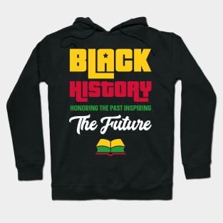 Honoring The Past Inspiring The Future Black History Month Hoodie